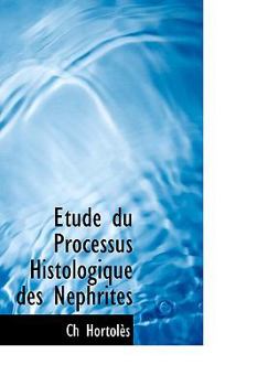 Paperback Tude Du Processus Histologique Des N Phrites Book