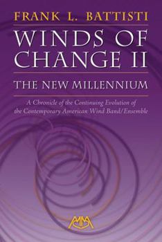 Paperback Winds of Change II - The New Millennium: A Chronicle of the Continuing Evolution of the Contemporary American Wind Band/Ensemble Book