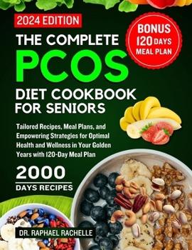 Paperback The complete PCOS diet cookbook for Seniors 2024: Tailored Recipes, Meal Plans, and Empowering Strategies for Optimal Health and Wellness in Your Gold Book