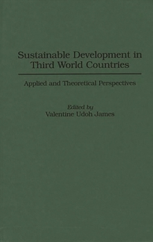 Hardcover Sustainable Development in Third World Countries: Applied and Theoretical Perspectives Book