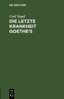 Hardcover Die letzte Krankheit Goethe's [German] Book