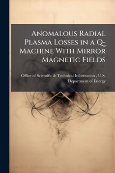 Paperback Anomalous Radial Plasma Losses in a Q-Machine With Mirror Magnetic Fields Book