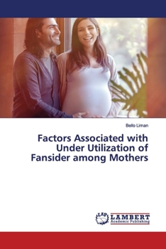 Paperback Factors Associated with Under Utilization of Fansider among Mothers Book