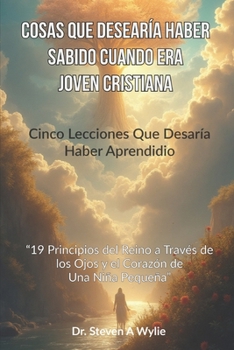 Paperback Cosas que Desearía Haber Sabido Cuando Era Joven Cristiano: 5 Lecciones Que Desearía Haber Aprendido [Spanish] Book