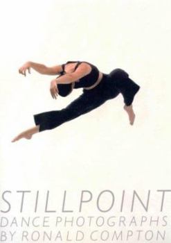 Hardcover Stillpoint: Dance Photographs by Ronald Compton Book