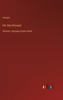 Hardcover Der Gerichtssaal: Sechster Jahrgang Zweiter Band [German] Book