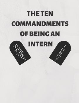 Ten commandments of an intern: Intern notebook / journal (humour)