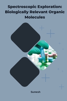Paperback Spectroscopic Exploration: Biologically Relevant Organic Molecules Book