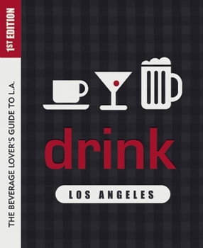 Paperback Drink: Los Angeles: The Drink Lover's Guide to L.A. Book