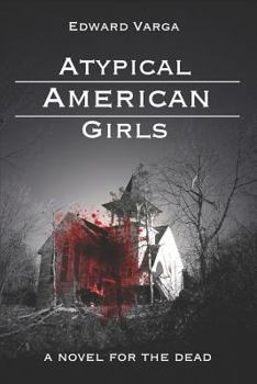 Paperback Atypical American Girls: A Novel for the Dead Book