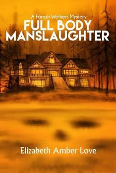 Paperback Full Body Manslaughter: A Farrah Wethers Mystery (Book 2) Book