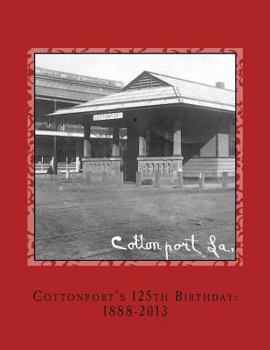 Paperback Cottonport's 125th Birthday: 1888-2013: A pictorial review of the historic Bayou Rouge Community Book