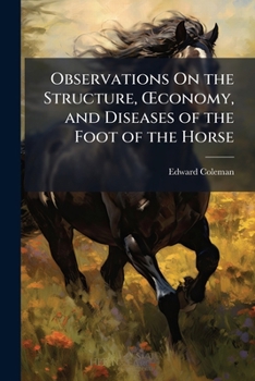 Paperback Observations On the Structure, OEconomy, and Diseases of the Foot of the Horse Book