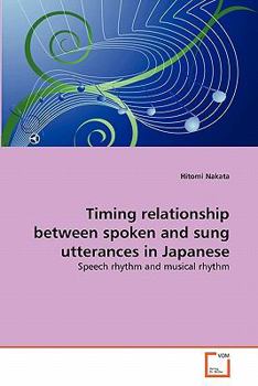 Paperback Timing relationship between spoken and sung utterances in Japanese Book