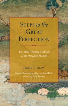 Paperback Steps to the Great Perfection: The Mind-Training Tradition of the Dzogchen Masters Book