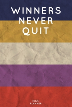 Winners Never Quit: Cute Motivational Quote Planner 2020 - 6"x9" 100 Pages with Calendar + US and UK Holidays + Monthly and Weekly Organizer + Habit ... Notebook (2020 Boho Planners - Volume 29)