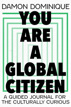 Hardcover You Are a Global Citizen: A Guided Journal for the Culturally Curious Book