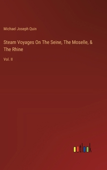 Hardcover Steam Voyages On The Seine, The Moselle, & The Rhine: Vol. II Book
