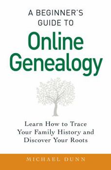 Paperback A Beginner's Guide to Online Genealogy: Learn How to Trace Your Family History and Discover Your Roots Book