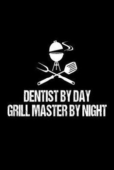 Paperback Dentist By Day Grill Master By Night: Funny BBQ Grill Gift Notebook for Tooth Doctors Book