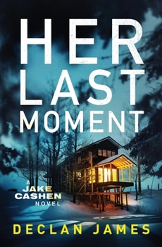 Her Last Moment (Jake Cashen Crime Thriller Series) - Book #5 of the Jake Cashen