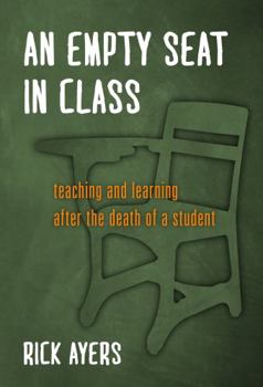 Paperback An Empty Seat in Class: Teaching and Learning After the Death of a Student Book