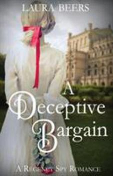 A Deceptive Bargain: A Regency Spy Romance - Book #5 of the Beckett Files