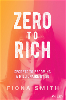 Hardcover Zero to Rich: Secrets to Becoming a Millionaire by 30 Book