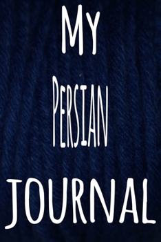 My Persian Journal: The perfect gift for the lover of cats in your life - 119 page lined journal!