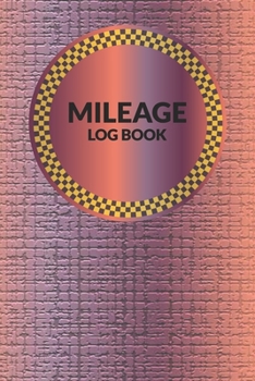 Mileage Log Book: Mileage Tracker Notebook For Business or Personal