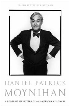Hardcover Daniel Patrick Moynihan: A Portrait in Letters of an American Visionary Book