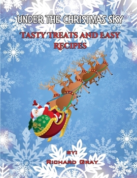 Paperback Under The Christmas Sky: Tasty Treats and Easy Recipes Book