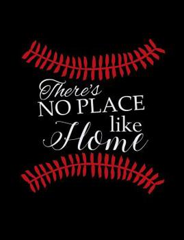 Paperback There's No Place Like Home: College Ruled Composition Notebook For Baseball Sports Fans Book