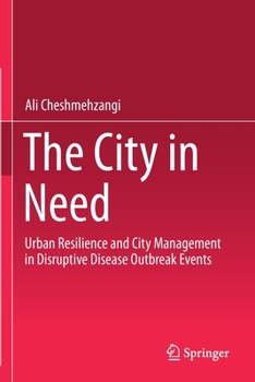 Paperback The City in Need: Urban Resilience and City Management in Disruptive Disease Outbreak Events Book