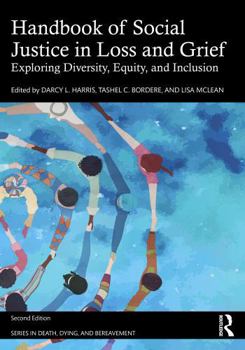 Handbook of Social Justice in Loss and Grief: Exploring Diversity, Equity, and Inclusion (Series in Death, Dying, and Bereavement)