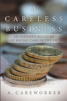 Paperback A Careless Business: An Insider's Account Of Social Care in the UK Book