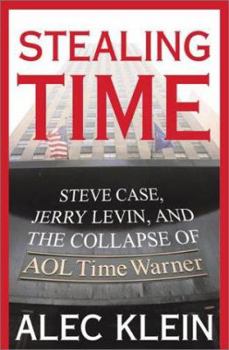 Hardcover Stealing Time: Steve Case, Jerry Levin, and the Collapse of AOL Time Warner Book