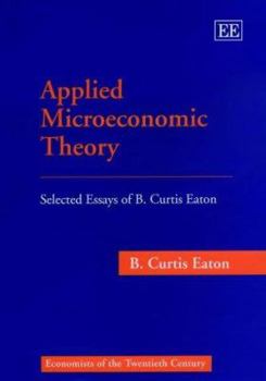 Hardcover Applied Microeconomic Theory: Selected Essays of B. Curtis Eaton Book