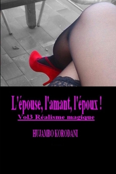 Paperback L'épouse, l'amant, l'époux ! Vol3 Réalisme magique [French] Book