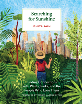 Hardcover Searching for Sunshine: Finding Connections with Plants, Parks, and the People Who Love Them Book