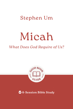 Paperback Micah: What Does God Require of Us?: 6-Session Bible Study Book