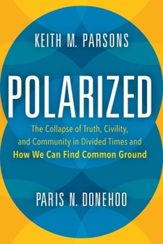 Hardcover Polarized: The Collapse of Truth, Civility, and Community in Divided Times and How We Can Find Common Ground Book