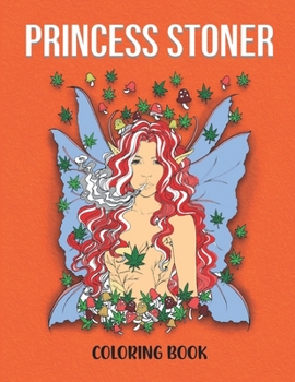 Paperback Princess Stoner Coloring Book: Stress-Relieving Stoner Designs For Girl Children Adults Stoner Queen Marijuana Funny Journals Book