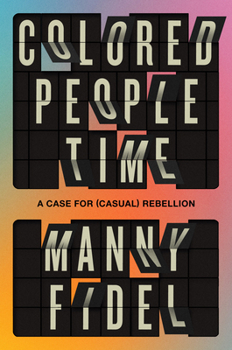 Hardcover Colored People Time: A Case for (Casual) Rebellion Book