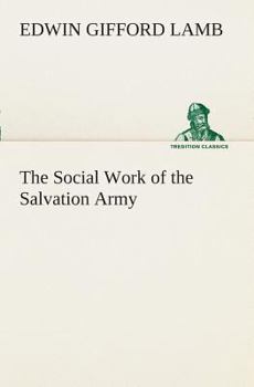 The Social Work of the Salvation Army ..