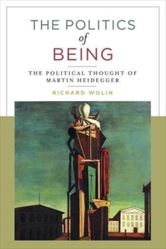 Paperback The Politics of Being: The Political Thought of Martin Heidegger Book