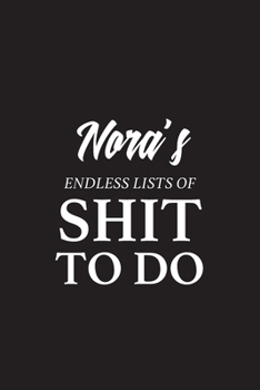 Paperback Nora's Endless Lists of Shit to do - A5 6x9 Inches 120 Dot-Grid Pages - Nora Name Journal - Personalized Notebook - To Do List Minimal Minimalistic No Book
