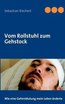 Paperback Vom Rollstuhl zum Gehstock: Wie eine Gehirnblutung mein Leben änderte [German] Book