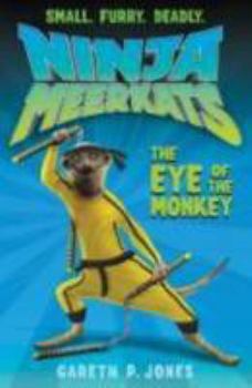 The Eye of the Monkey - Book #2 of the Ninja Meerkats