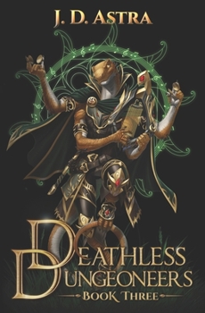 Paperback Deathless Dungeoneers - Book Three: A LitRPG Dungeon Diver Adventure Book